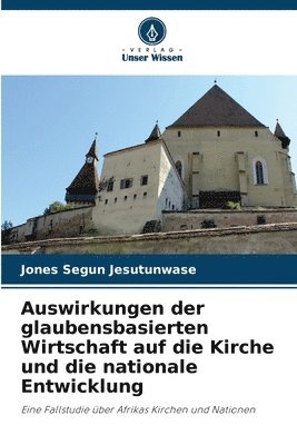 bokomslag Auswirkungen der glaubensbasierten Wirtschaft auf die Kirche und die nationale Entwicklung