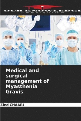 bokomslag Medical and surgical management of Myasthenia Gravis