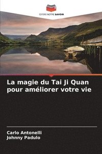 bokomslag La magie du Tai Ji Quan pour amliorer votre vie