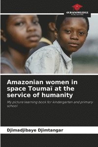 bokomslag Amazonian women in space Touma at the service of humanity