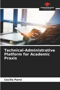 bokomslag Technical-Administrative Platform for Academic Praxis