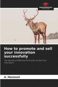 bokomslag How to promote and sell your innovation successfully