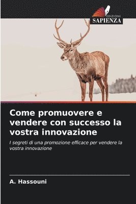 bokomslag Come promuovere e vendere con successo la vostra innovazione