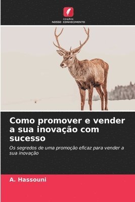 bokomslag Como promover e vender a sua inovao com sucesso