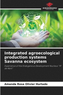 Integrated agroecological production systems Savanna ecosystem 1