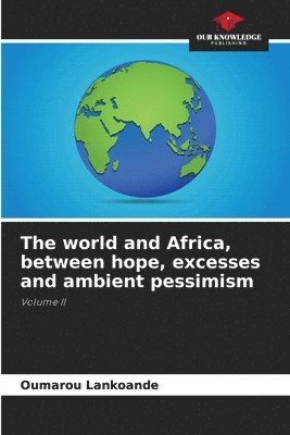 The world and Africa, between hope, excesses and ambient pessimism 1