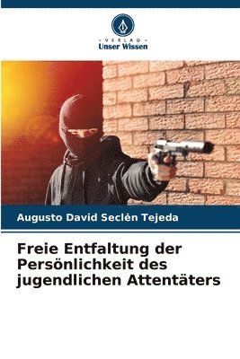 Freie Entfaltung der Persnlichkeit des jugendlichen Attentters 1