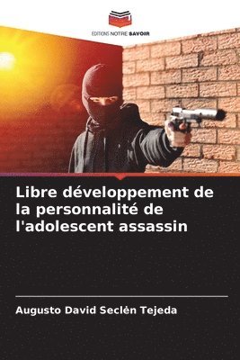 bokomslag Libre dveloppement de la personnalit de l'adolescent assassin