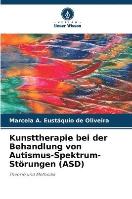 bokomslag Kunsttherapie bei der Behandlung von Autismus-Spektrum-Strungen (ASD)