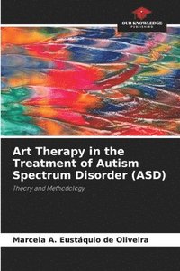 bokomslag Art Therapy in the Treatment of Autism Spectrum Disorder (ASD)