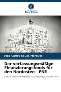 bokomslag Der verfassungsmige Finanzierungsfonds fr den Nordosten - FNE