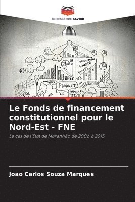 bokomslag Le Fonds de financement constitutionnel pour le Nord-Est - FNE