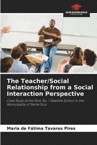 bokomslag The Teacher/Social Relationship from a Social Interaction Perspective
