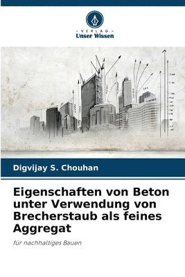 bokomslag Eigenschaften von Beton unter Verwendung von Brecherstaub als feines Aggregat