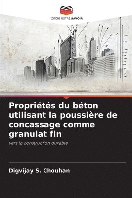 bokomslag Proprits du bton utilisant la poussire de concassage comme granulat fin