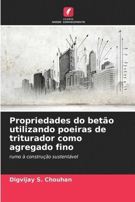 bokomslag Propriedades do beto utilizando poeiras de triturador como agregado fino