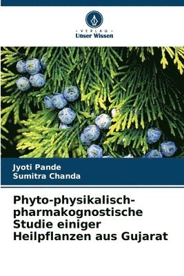 Phyto-physikalisch-pharmakognostische Studie einiger Heilpflanzen aus Gujarat 1