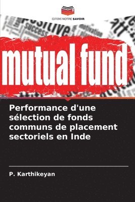 Performance d'une slection de fonds communs de placement sectoriels en Inde 1