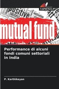 bokomslag Performance di alcuni fondi comuni settoriali in India