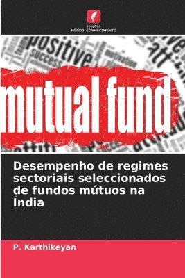 bokomslag Desempenho de regimes sectoriais seleccionados de fundos mtuos na ndia