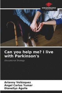 bokomslag Can you help me? I live with Parkinson's