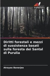 bokomslag Diritti forestali e mezzi di sussistenza basati sulla foresta dei Santal di Purulia