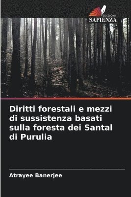 bokomslag Diritti forestali e mezzi di sussistenza basati sulla foresta dei Santal di Purulia
