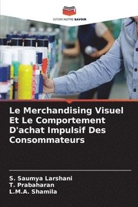bokomslag Le Merchandising Visuel Et Le Comportement D'achat Impulsif Des Consommateurs