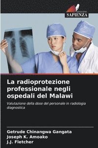 bokomslag La radioprotezione professionale negli ospedali del Malawi