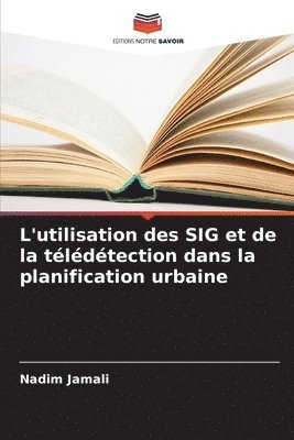 bokomslag L'utilisation des SIG et de la tldtection dans la planification urbaine