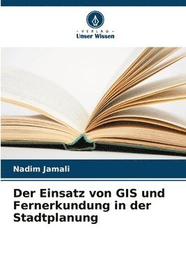 bokomslag Der Einsatz von GIS und Fernerkundung in der Stadtplanung