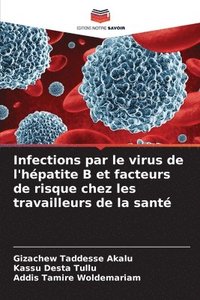 bokomslag Infections par le virus de l'hpatite B et facteurs de risque chez les travailleurs de la sant