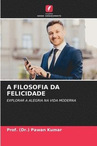 bokomslag A Filosofia Da Felicidade