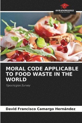 bokomslag Moral Code Applicable to Food Waste in the World