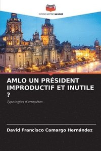 bokomslag Amlo Un Prsident Improductif Et Inutile ?