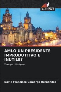 bokomslag Amlo Un Presidente Improduttivo E Inutile?