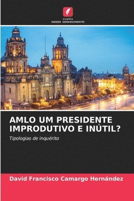 bokomslag Amlo Um Presidente Improdutivo E Intil?