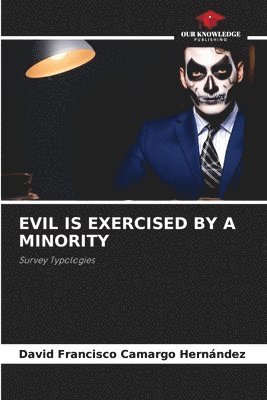 bokomslag Evil Is Exercised by a Minority