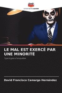 bokomslag Le Mal Est Exerc Par Une Minorit