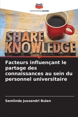 bokomslag Facteurs influenant le partage des connaissances au sein du personnel universitaire