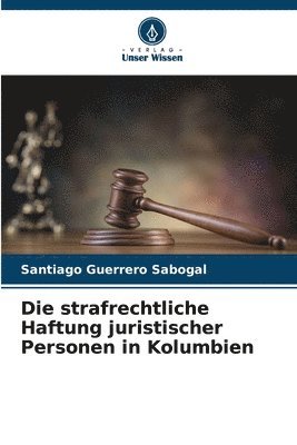 bokomslag Die strafrechtliche Haftung juristischer Personen in Kolumbien