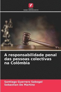 bokomslag A responsabilidade penal das pessoas colectivas na Colmbia