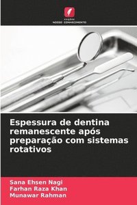 bokomslag Espessura de dentina remanescente aps preparao com sistemas rotativos