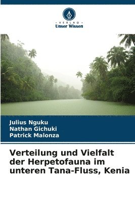 Julius Nguku, Nathan Gichuki, Patrick Malonza - Verteilung und Vielfalt der Herpetofauna im unteren Tana-Fluss, Kenia, Häftad