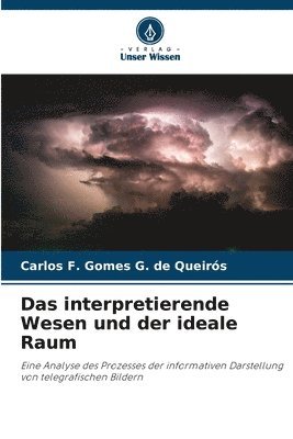 bokomslag Das interpretierende Wesen und der ideale Raum