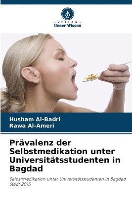 Husham Al-Badri, Rawa Al-Ameri - Prävalenz der Selbstmedikation unter Universitätsstudenten in Bagdad, Häftad