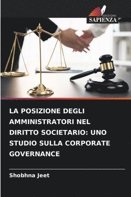 bokomslag La Posizione Degli Amministratori Nel Diritto Societario