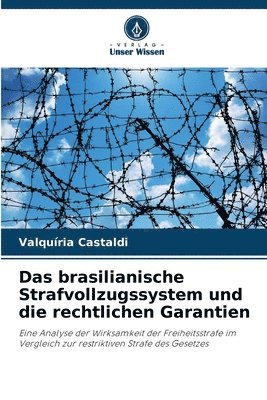 Das brasilianische Strafvollzugssystem und die rechtlichen Garantien 1