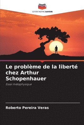 Le problme de la libert chez Arthur Schopenhauer 1