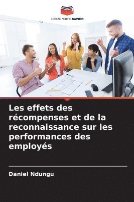 bokomslag Les effets des rcompenses et de la reconnaissance sur les performances des employs